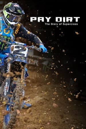 Pay Dirt: The Story of Supercross