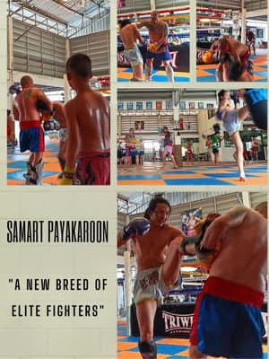Samart Payakaroon " A New Breed of Elite Fighters "