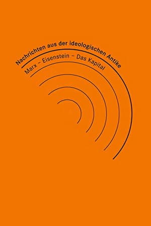 Nachrichten aus der ideologischen Antike: Marx/Eisenstein/Das Kapital