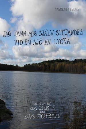 Jag fann mig själv sittandes vid en sjö av lycka