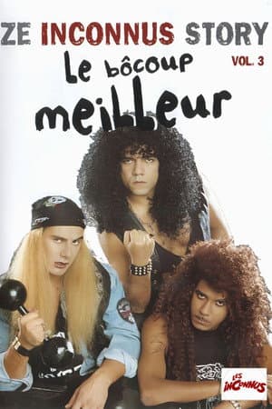 Les Inconnus - Ze Inconnus Story - Le Bôcoup meilleur (Vol. 3)