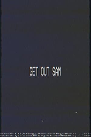 Get out sam