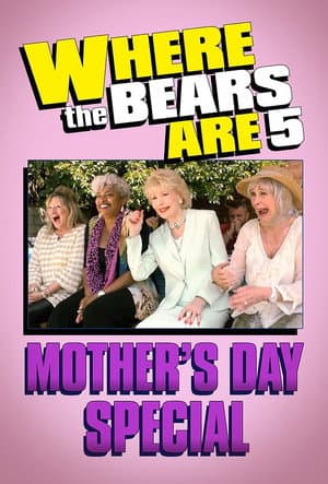 Where the Bears Are Mother's Day Special