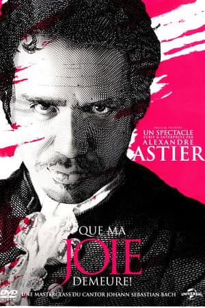 Alexandre Astier - Que ma joie demeure !