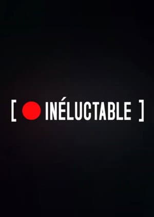 INELUCTABLE