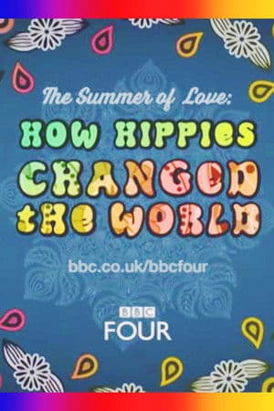The Summer of Love: How Hippies Changed the World