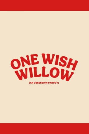 One Wish Willow: An Obsession Parody