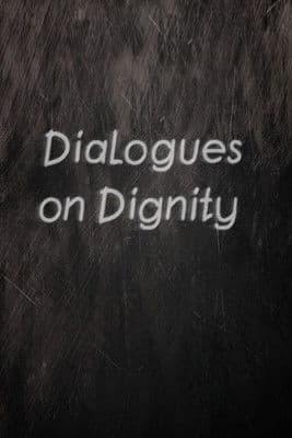Dialogues on Dignity