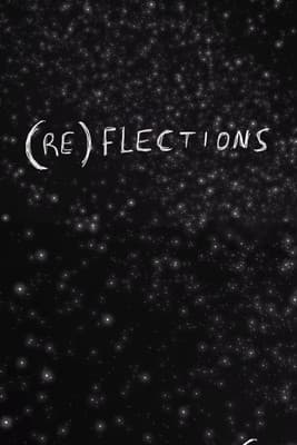 (RE)FLECTIONS